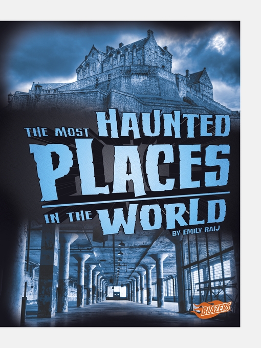 Title details for The Most Haunted Places in the World by Emily Raij - Available